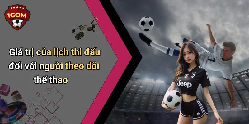 Giá trị của lịch thi đấu đối với người theo dõi thể thao