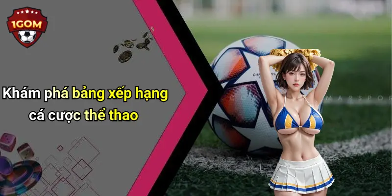 Khám phá bảng xếp hạng cá cược thể thao