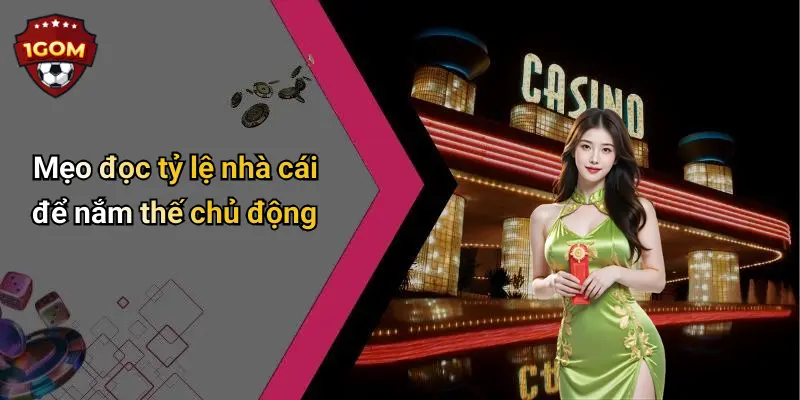 Mẹo đọc tỷ lệ nhà cái để nắm thế chủ động