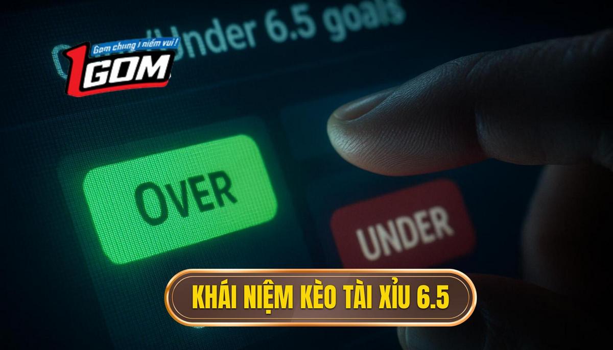 Giải mã chi tiết khái niệm kèo tài xỉu 6.5 là gì