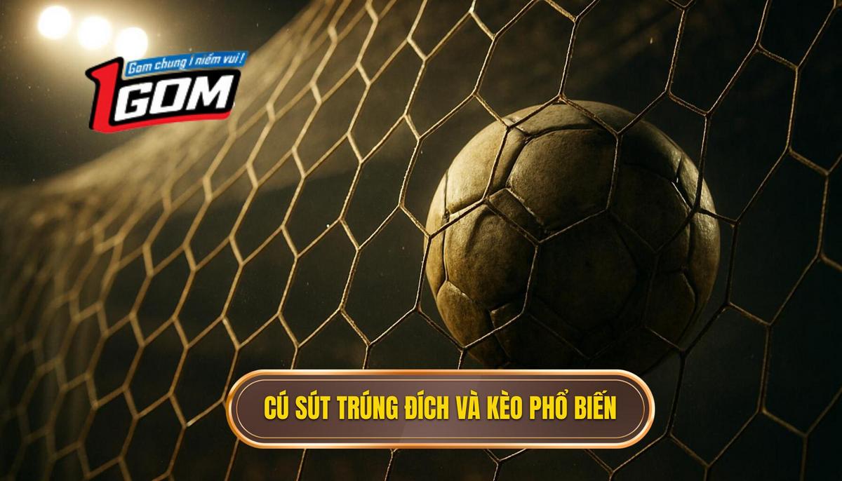 Mối liên hệ giữa cú sút trúng đích và các loại kèo phổ biến