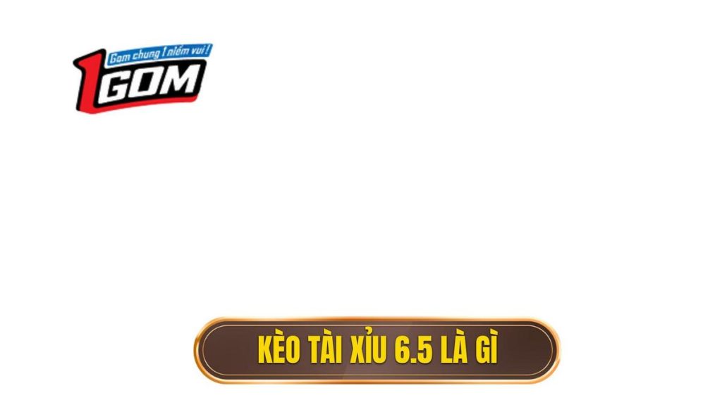 thumb - Kèo tài xỉu 6.5 là gì