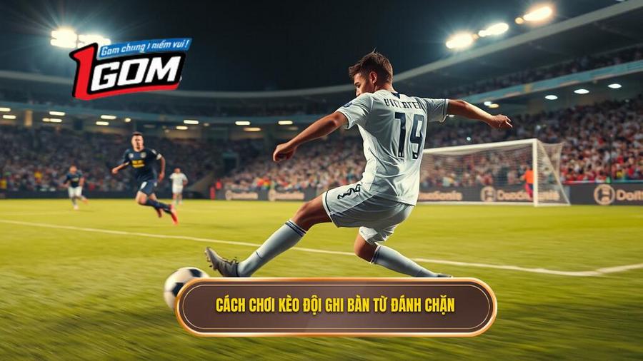 Hiểu rõ về kèo cược đội ghi bàn từ tình huống đánh chặn là gì?