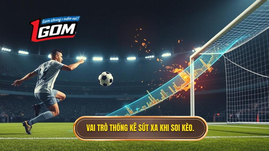 Tại sao thống kê sút xa lại quan trọng trong soi kèo?