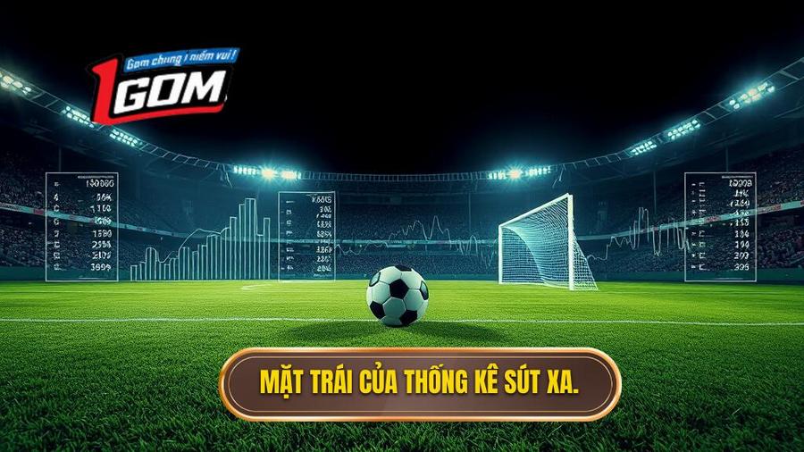 Phân tích sâu: Khi nào thống kê sút xa trở nên "phản chủ"?