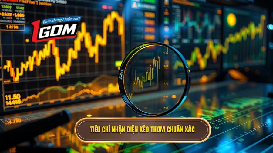 Các tiêu chí nhận diện kèo thơm hôm nay chuẩn xác nhất