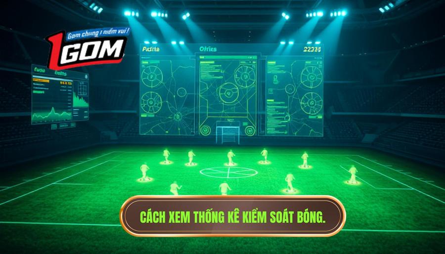 1. Cách xem thống kê kiểm soát bóng.
