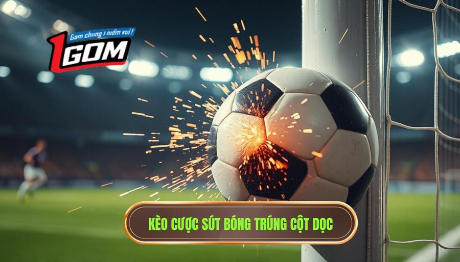 1. Kèo cược sút bóng trúng cột dọc