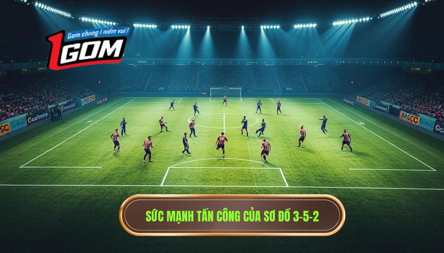 3. Sức mạnh tấn công của sơ đồ 3-5-2