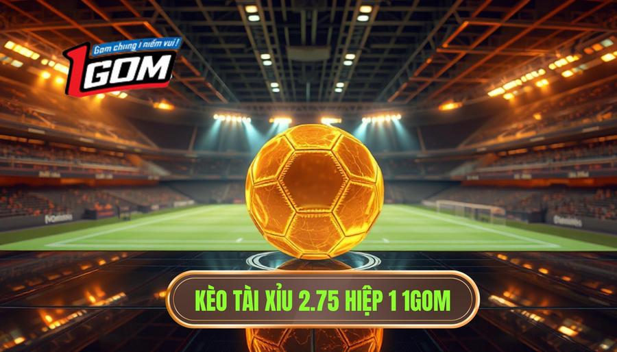 Kèo tài xỉu 2.75 hiệp 1